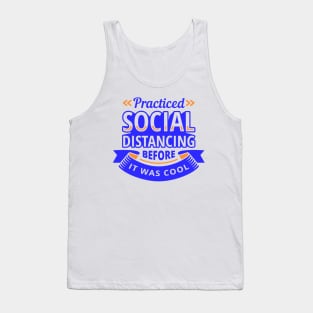 Practiced Social Distancing Before it was Cool Tank Top